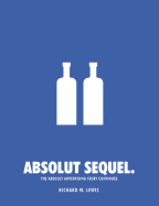 Absolut Sequel: The Absolut Advertising Story Continues