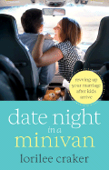 Date Night in a Minivan: Revving Up Your Marriage After Kids Arrive
