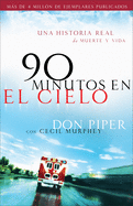 90 Minutos En El Cielo: Una Historia Real de Vida y Muerte