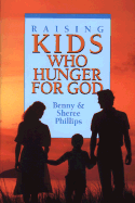 Raising Kids Who Hunger for God
