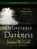 Deliverance from Darkness: A Study Guide for Finding Freedom and Walking in Blessing