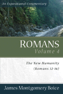 Romans Volume 4: The New Humanity (Romans 12-16)