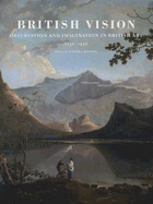 British Vision: Observation and Imagination in British Art 1750-1950