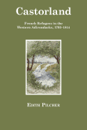 Castorland: French Refugees in the Western Adirondacks, 1793-1814