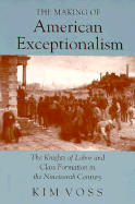 The Making of American Exceptionalism: The Knights of Labor and Class Formation in the Nineteenth Century
