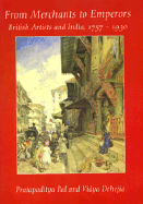 From Merchants to Emperors: British Artists and India, 1757-1930
