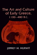 The Art and Culture of Early Greece, 1100-480 B.C.