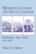 Women's Activism and Social Change: Rochester, New York, 1822-1872
