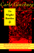 The Night Battles: Witchcraft and Agrarian Cults in the Sixteenth and Seventeenth Centuries
