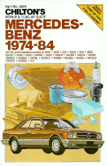 Chilton's repair & tune-up guide, Mercedes-Benz, 1974-84 : all U.S. and Canadian models of 190E 2.3, 190D 2.2, 230, 240D, 280, 280C, 280CE, 280S, 280SE, 300D, 300CD, 300SD, 300TD, 380SL, 380SLC, 380SEL, 380SEC, 450SE, 450SEL, 450SLC, 500SEL, 500SEC, 6.9
