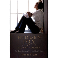 Hidden Joy in a Dark Corner: The Transforming Power of God's Story