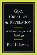 God, Creation, and Revelation: A Neo-Evangelical Theology
