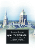 Quality with Soul: How Six Premier Colleges and Universities Keep Faith with Their Religious Traditions