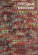 With Good Intentions: Quaker Work Among the Pawnees, Otos, and Omahas in the 1870s