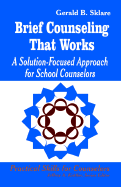 Brief Counseling That Works: A Solution-Focused Approach for School Counselors and Administrators
