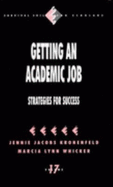 Getting an Academic Job: Strategies for Success (Survival Skills for Scholars)