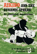 Aikido and the Dynamic Sphere: An Illustrated Introduction an Illustrated Introduction