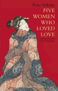 Five Women Who Loved Love: Amorous Tales from 17th-Century Japan