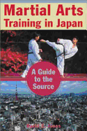 Martial Arts Training in Japan: A Guide to the Source