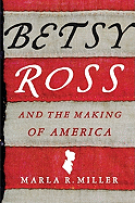 Betsy Ross and the Making of America
