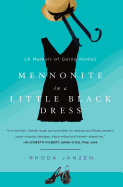 Mennonite in a Little Black Dress: A Memoir of Going Home