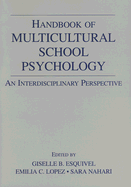Handbook of Multicultural School Psychology: An Interdisciplinary Perspective