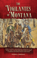 The Vigilantes of Montana: Being a Correct..Narrative Of...Henry Plummer's Notorious Road Agent