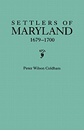 Settlers of Maryland, 1679-1700. Extracted from the Hall of Records, Annapolis, Maryland