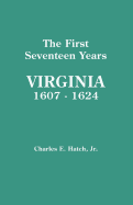 The First Seventeen Years; Virginia 1607-1624