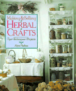 Making and Selling Herbal Crafts: Tips, Techniques, Projects
