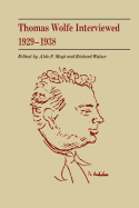 Thomas Wolfe Interviewed 1929-1938