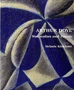 Arthur Dove: Watercolors and Pastels