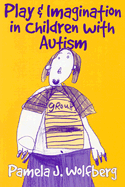 Play and Imagination in Children with Autism