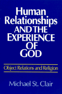 Human Relationships and the Experience of God: Object Relations and Religion