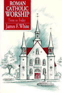 Roman Catholic Worship: Trent to Today
