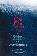 God First Loved Us: The Challenge of Accepting Unconditional Love