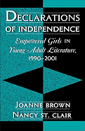 Declarations of Independence: Empowered Girls in Young Adult Literature, 1990-2001 Joanne Brown and St. Nancy Clair