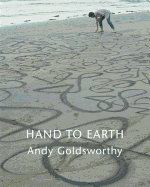 Hand to Earth: Andy Goldsworthy: Sculpture 1976-1990