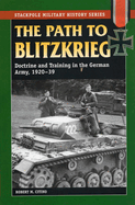 Path to Blitzkrieg: Doctrine and Training in the German Army, 1920-39