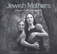 Jewish Mothers: Strength, Wisdom, Compassion