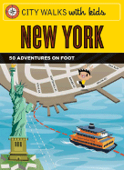 City Walks with Kids: New York: 50 Adventures on Foot