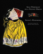 Self Portrait in a Velvet Dress: Frida's Wardrobe: Fashion from the Museo Frida Kahlo