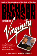 Losing My Virginity: How I've Had Fun & Made a Fortune Doing Business My Way