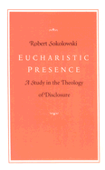 Eucharistic Presence: A Study in the Theology of Disclosure