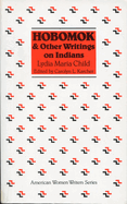 Hobomok & Other Writings on Indians by Lydia Maria Child