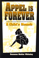 Appel is Forever: A Child's Memoir