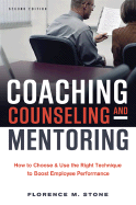 Coaching, Couseling & Mentoring: How to Choose & Use the Right Technique to Boost Employee Performance