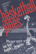 Basketball Jones: America, Above the Rim
