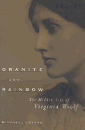 Granite and Rainbow: The Hidden Life of Virginia Woolf