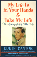 My Life Is in Your Hands & Take My Life - The Autobiographies of Eddie Cantor